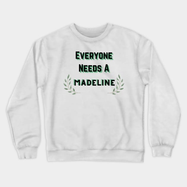 Madeline Name Design Everyone Needs A Madeline Crewneck Sweatshirt by Alihassan-Art